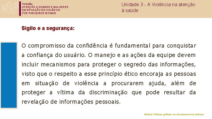 Coleção: ATENÇÃO A HOMENS E MULHERES EM SITUAÇÃO DE VIOLÊNCIA POR PARCEIROS ÍNTIMOS Unidade