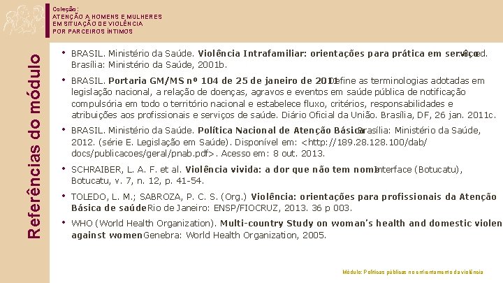 Referências do módulo Coleção: ATENÇÃO A HOMENS E MULHERES EM SITUAÇÃO DE VIOLÊNCIA POR
