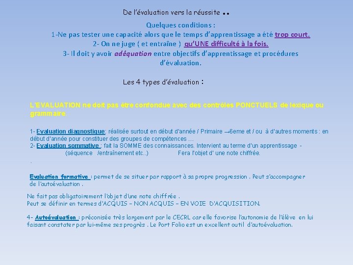 De l’évaluation vers la réussite . . Quelques conditions : 1 -Ne pas tester