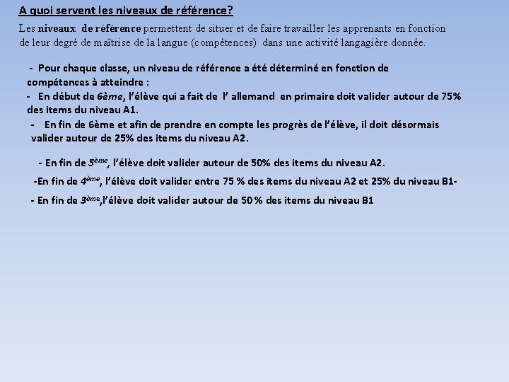 A quoi servent les niveaux de référence? Les niveaux de référence permettent de situer