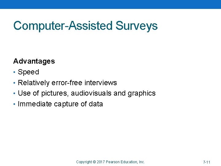 Computer-Assisted Surveys Advantages • Speed • Relatively error-free interviews • Use of pictures, audiovisuals