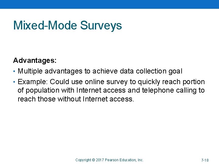 Mixed-Mode Surveys Advantages: • Multiple advantages to achieve data collection goal • Example: Could