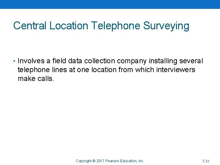 Central Location Telephone Surveying • Involves a field data collection company installing several telephone