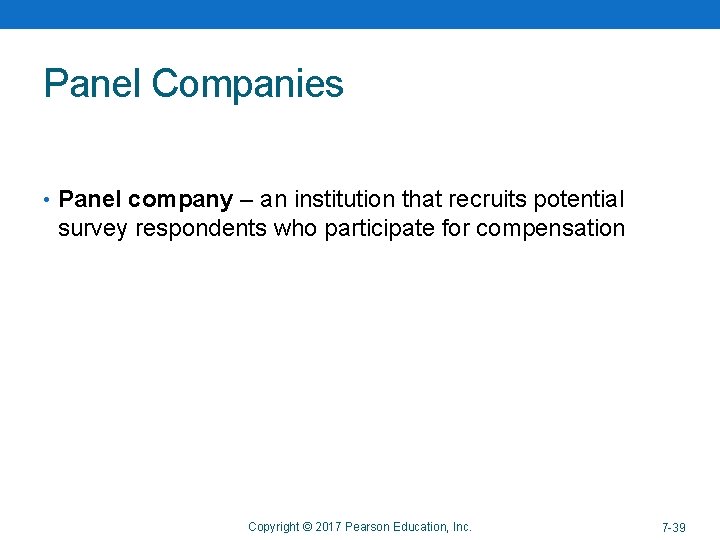Panel Companies • Panel company – an institution that recruits potential survey respondents who