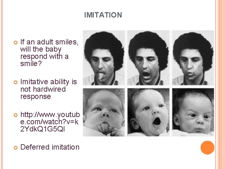 IMITATION If an adult smiles, will the baby respond with a smile? Imitative ability