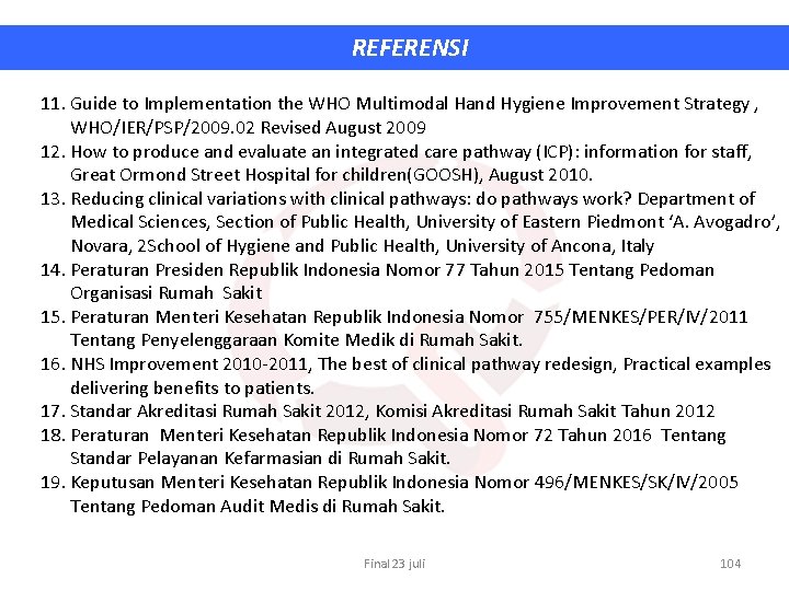 REFERENSI 11. Guide to Implementation the WHO Multimodal Hand Hygiene Improvement Strategy , WHO/IER/PSP/2009.