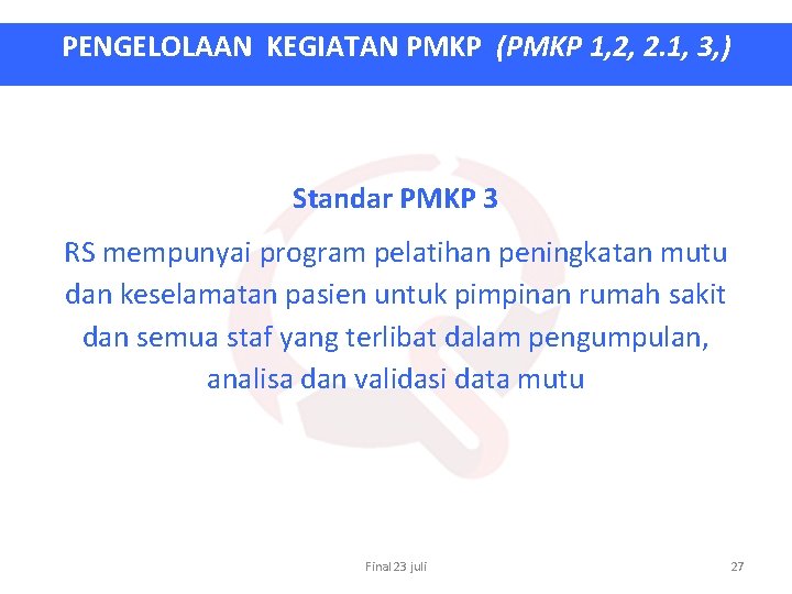 PENGELOLAAN KEGIATAN PMKP (PMKP 1, 2, 2. 1, 3, ) Standar PMKP 3 RS