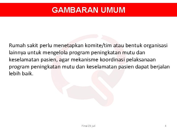 GAMBARAN UMUM Rumah sakit perlu menetapkan komite/tim atau bentuk organisasi lainnya untuk mengelola program