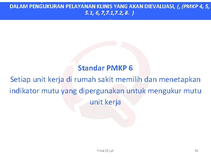 PEMILIHAN, PENGUMPULAN, ANALISIS DAN VALIDASI DATA INDIKATOR MUTU DALAM PENGUKURAN PELAYANAN KLINIS YANG AKAN