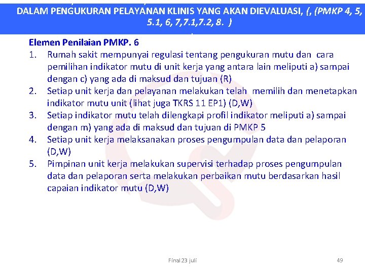 PEMILIHAN, PENGUMPULAN, ANALISIS DAN VALIDASI DATA INDIKATOR MUTU DALAM PENGUKURAN PELAYANAN KLINIS YANG AKAN