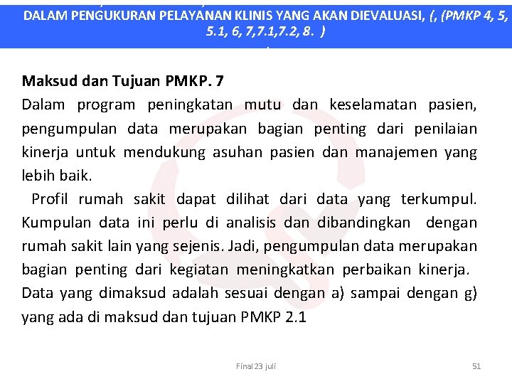 PEMILIHAN, PENGUMPULAN, ANALISIS DAN VALIDASI DATA INDIKATOR MUTU DALAM PENGUKURAN PELAYANAN KLINIS YANG AKAN