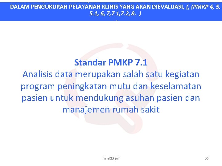 PEMILIHAN, PENGUMPULAN, ANALISIS DAN VALIDASI DATA INDIKATOR MUTU DALAM PENGUKURAN PELAYANAN KLINIS YANG AKAN