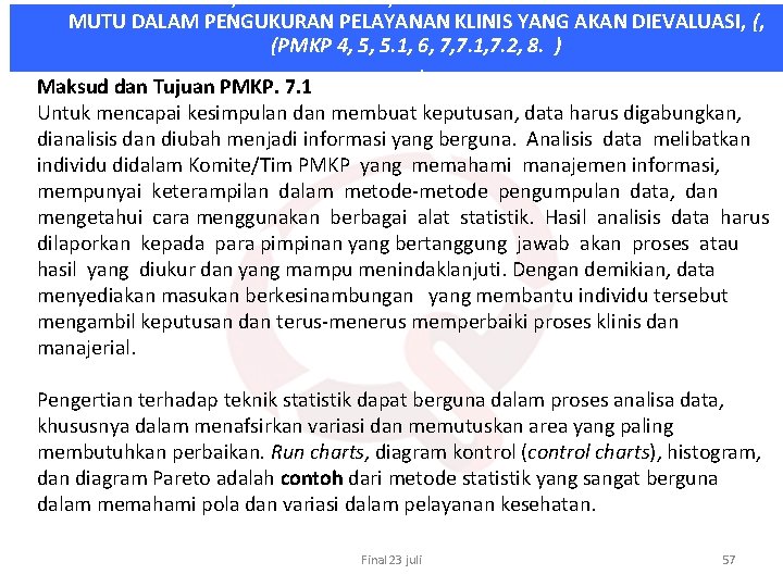 PROSES PEMILIHAN, PENGUMPULAN, ANALISIS DAN VALIDASI DATA INDIKATOR MUTU DALAM PENGUKURAN PELAYANAN KLINIS YANG