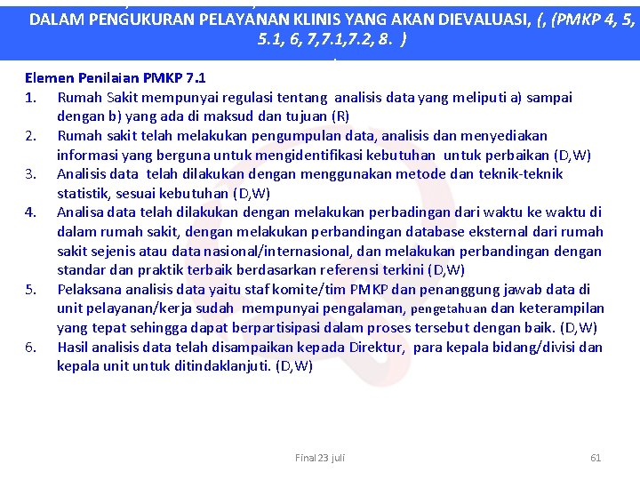 PEMILIHAN, PENGUMPULAN, ANALISIS DAN VALIDASI DATA INDIKATOR MUTU DALAM PENGUKURAN PELAYANAN KLINIS YANG AKAN