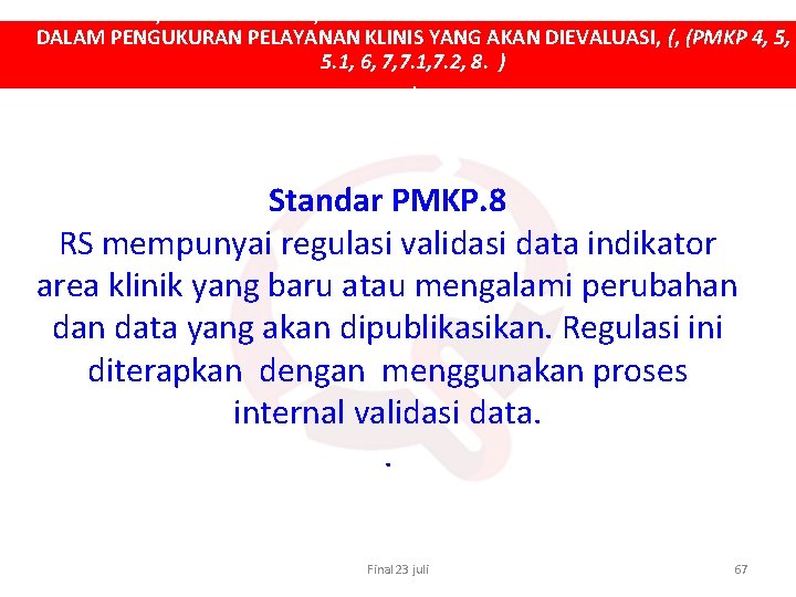 PEMILIHAN, PENGUMPULAN, ANALISIS DAN VALIDASI DATA INDIKATOR MUTU DALAM PENGUKURAN PELAYANAN KLINIS YANG AKAN