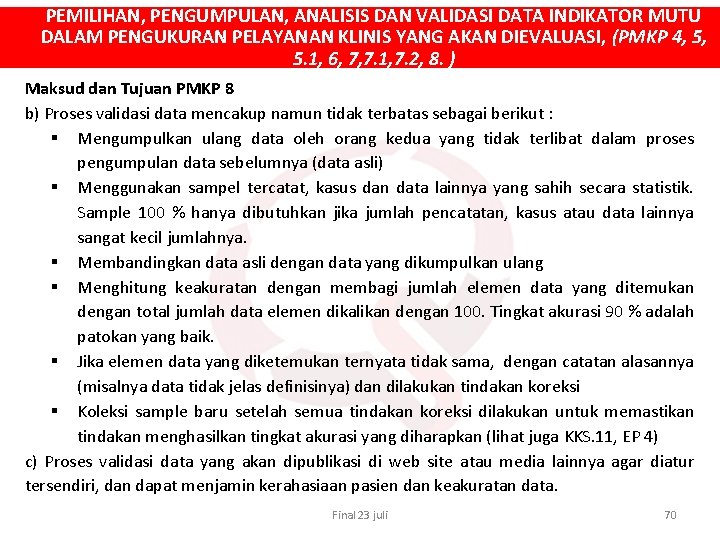 PEMILIHAN, PENGUMPULAN, ANALISIS DAN VALIDASI DATA INDIKATOR MUTU DALAM PENGUKURAN PELAYANAN KLINIS YANG AKAN