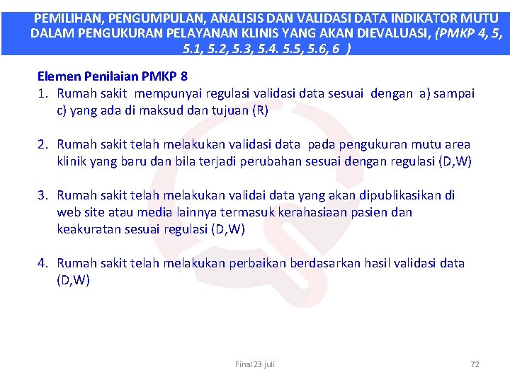 PEMILIHAN, PENGUMPULAN, ANALISIS DAN VALIDASI DATA INDIKATOR MUTU DALAM PENGUKURAN PELAYANAN KLINIS YANG AKAN