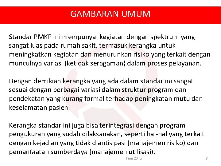 GAMBARAN UMUM Standar PMKP ini mempunyai kegiatan dengan spektrum yang sangat luas pada rumah