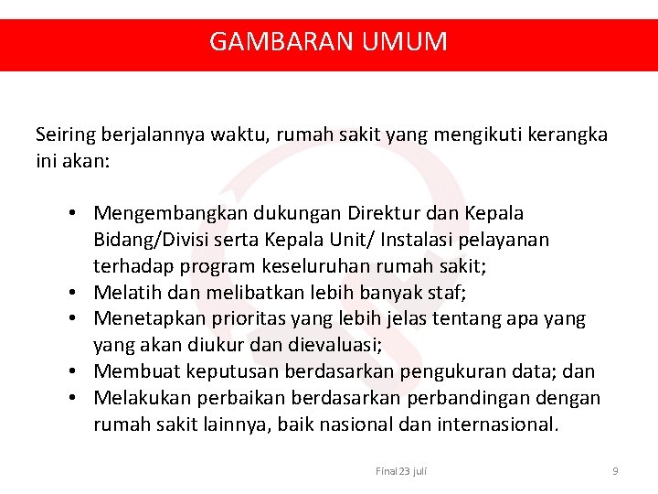 GAMBARAN UMUM Seiring berjalannya waktu, rumah sakit yang mengikuti kerangka ini akan: • Mengembangkan