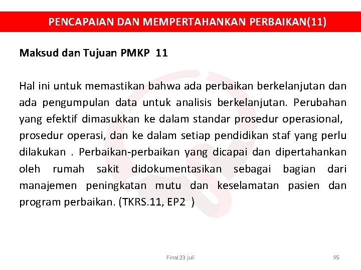 PENCAPAIAN DAN MEMPERTAHANKAN PERBAIKAN(11) Maksud dan Tujuan PMKP 11 Hal ini untuk memastikan bahwa