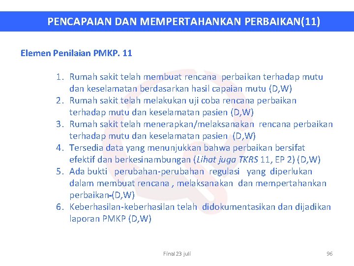 PENCAPAIAN DAN MEMPERTAHANKAN PERBAIKAN(11) Elemen Penilaian PMKP. 11 1. Rumah sakit telah membuat rencana