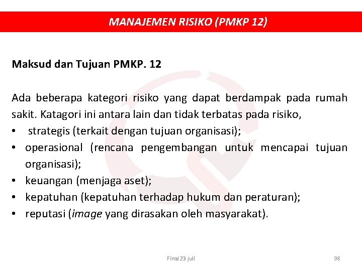 MANAJEMEN RISIKO (PMKP 12) Maksud dan Tujuan PMKP. 12 Ada beberapa kategori risiko yang