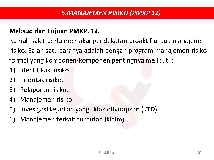 5. MANAJEMEN RISIKO (PMKP 12) Maksud dan Tujuan PMKP. 12. Rumah sakit perlu memakai