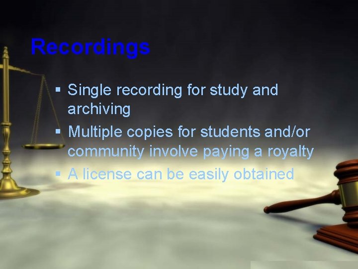 Recordings § Single recording for study and archiving § Multiple copies for students and/or