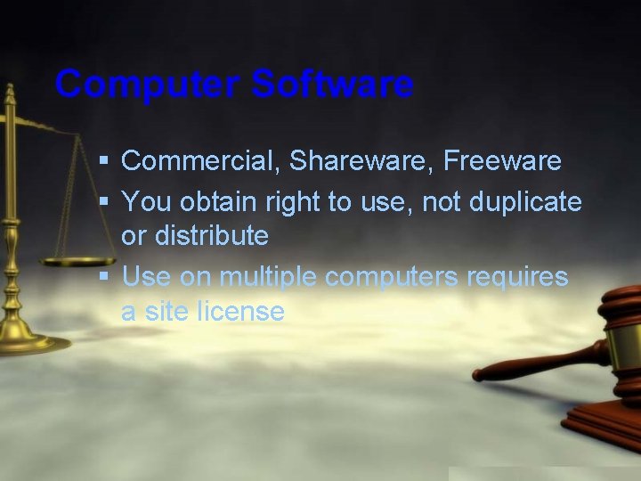 Computer Software § Commercial, Shareware, Freeware § You obtain right to use, not duplicate