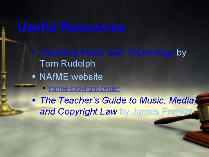 Useful Resources § Teaching Music with Technology by Tom Rudolph § NAf. ME website