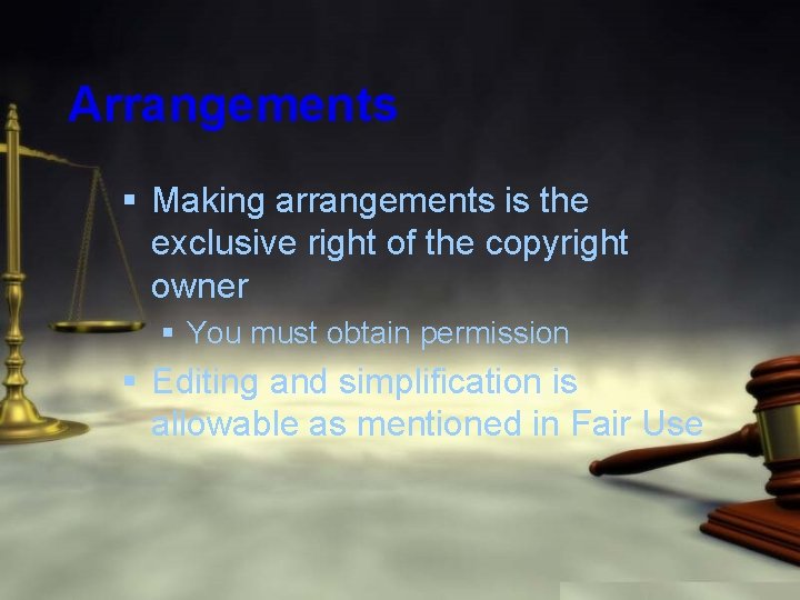 Arrangements § Making arrangements is the exclusive right of the copyright owner § You