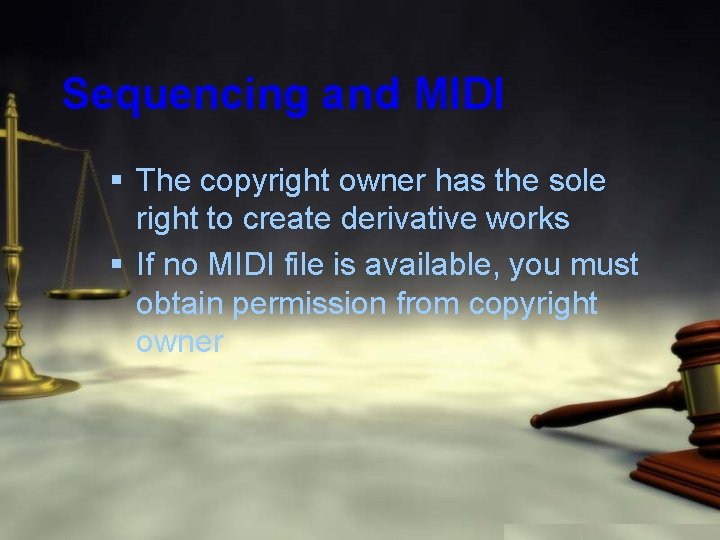 Sequencing and MIDI § The copyright owner has the sole right to create derivative