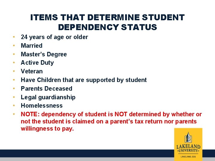 ITEMS THAT DETERMINE STUDENT DEPENDENCY STATUS • • • 24 years of age or