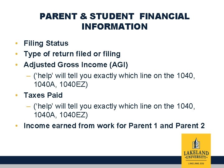 PARENT & STUDENT FINANCIAL INFORMATION • Filing Status • Type of return filed or