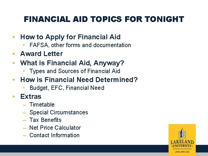 FINANCIAL AID TOPICS FOR TONIGHT • How to Apply for Financial Aid • FAFSA,
