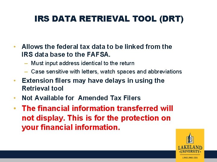 IRS DATA RETRIEVAL TOOL (DRT) • Allows the federal tax data to be linked
