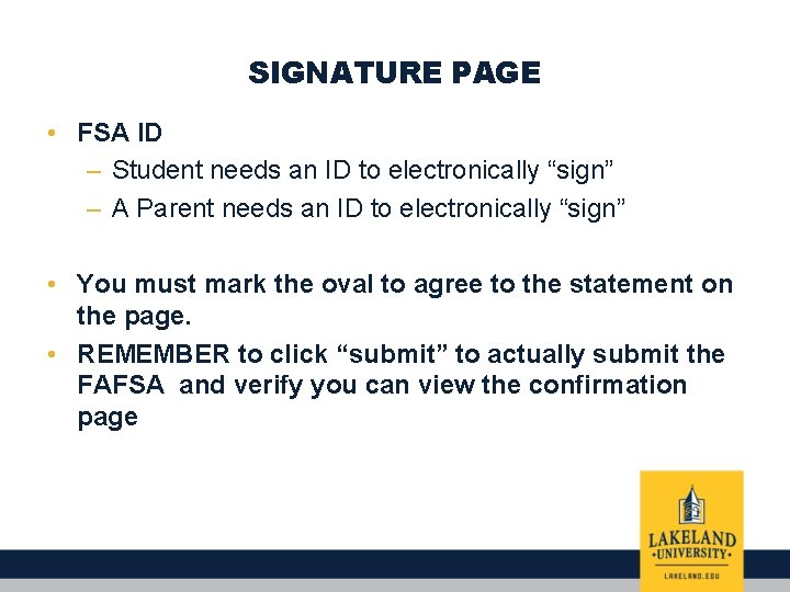 SIGNATURE PAGE • FSA ID – Student needs an ID to electronically “sign” –