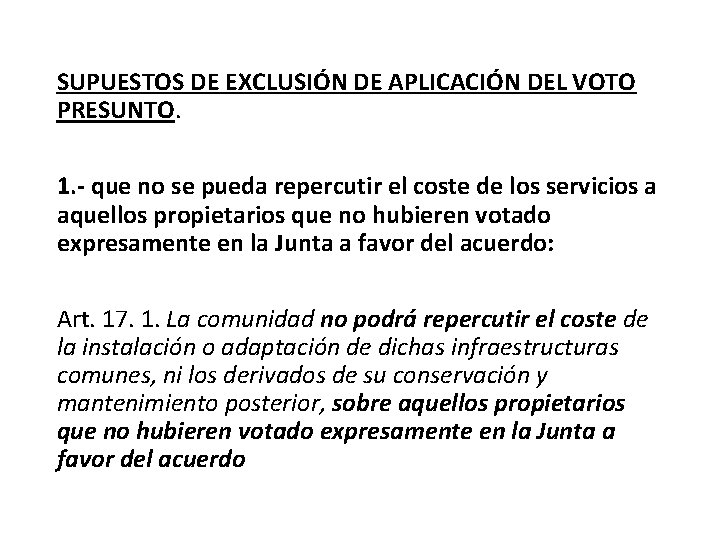 SUPUESTOS DE EXCLUSIÓN DE APLICACIÓN DEL VOTO PRESUNTO. 1. - que no se pueda