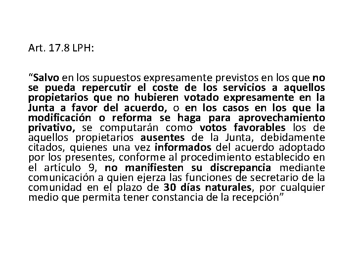 Art. 17. 8 LPH: “Salvo en los supuestos expresamente previstos en los que no