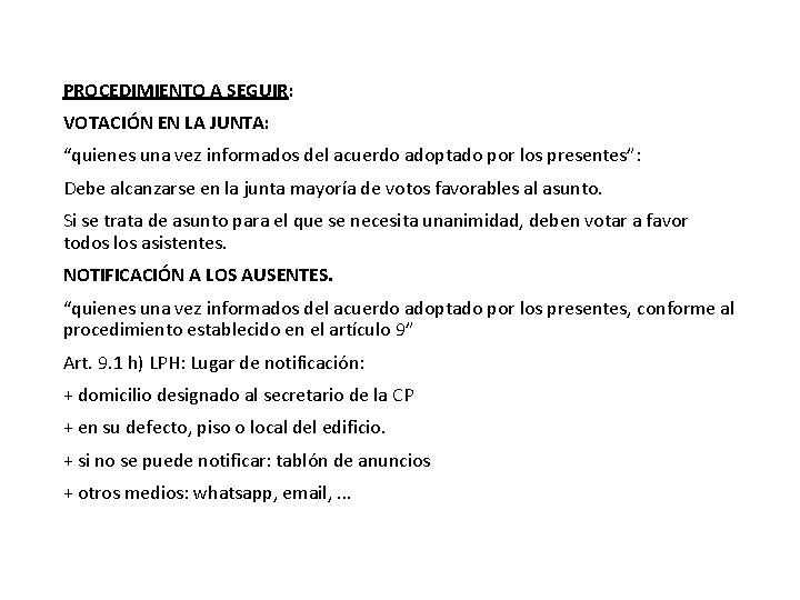 PROCEDIMIENTO A SEGUIR: VOTACIÓN EN LA JUNTA: “quienes una vez informados del acuerdo adoptado
