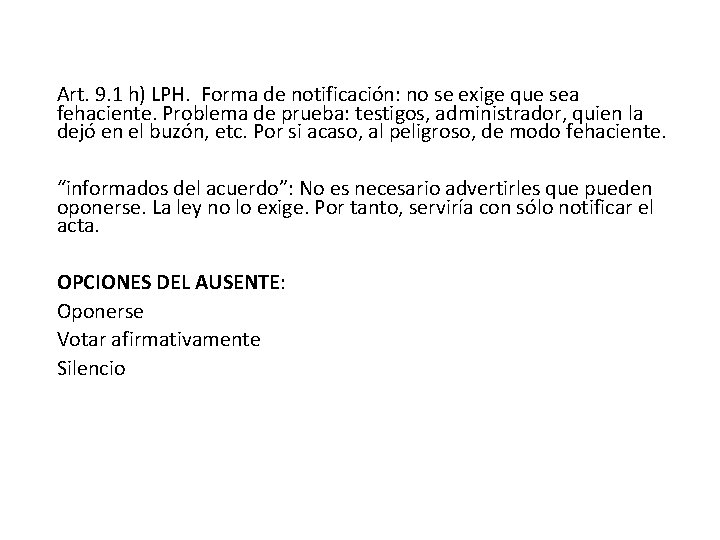 Art. 9. 1 h) LPH. Forma de notificación: no se exige que sea fehaciente.