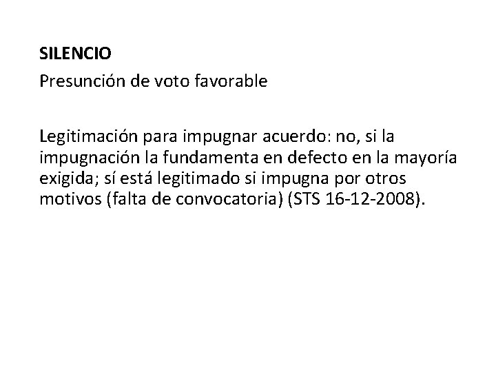 SILENCIO Presunción de voto favorable Legitimación para impugnar acuerdo: no, si la impugnación la