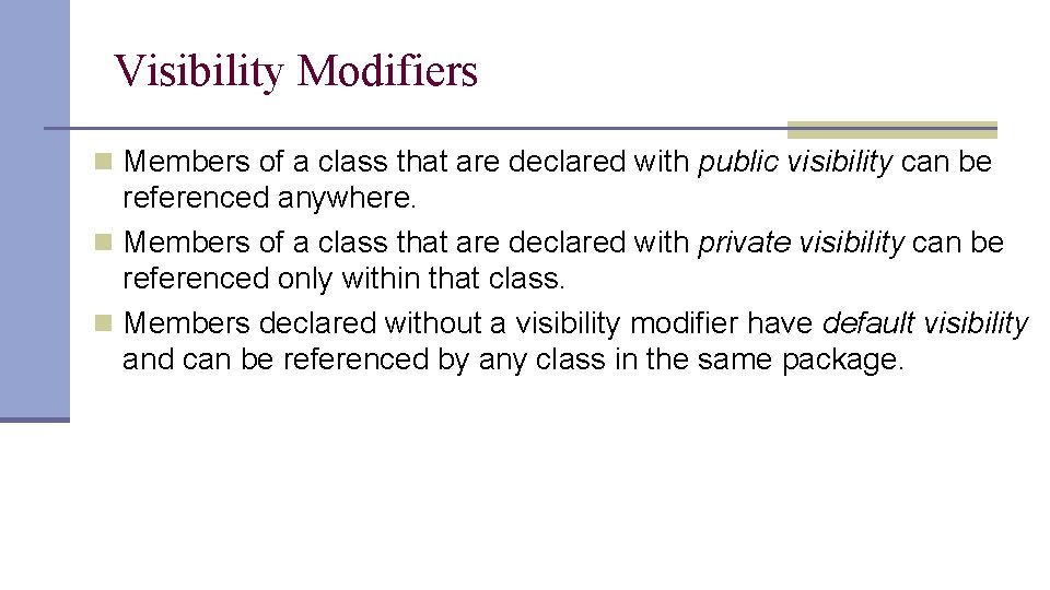 Visibility Modifiers n Members of a class that are declared with public visibility can