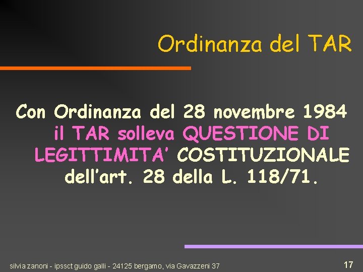 Ordinanza del TAR Con Ordinanza del 28 novembre 1984 il TAR solleva QUESTIONE DI