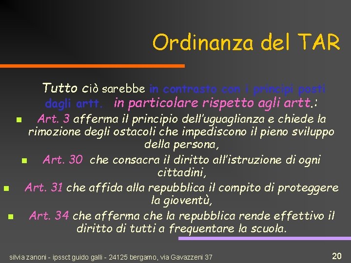Ordinanza del TAR Tutto ciò sarebbe in contrasto con i principi posti dagli artt.