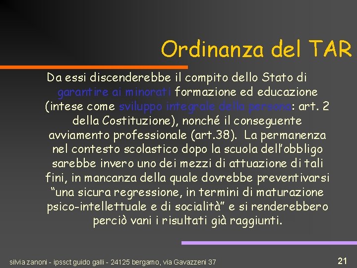 Ordinanza del TAR Da essi discenderebbe il compito dello Stato di garantire ai minorati