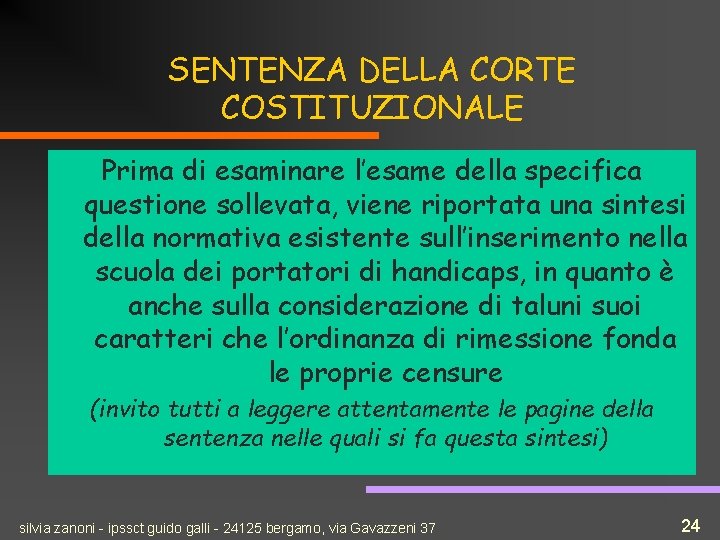 SENTENZA DELLA CORTE COSTITUZIONALE Prima di esaminare l’esame della specifica questione sollevata, viene riportata