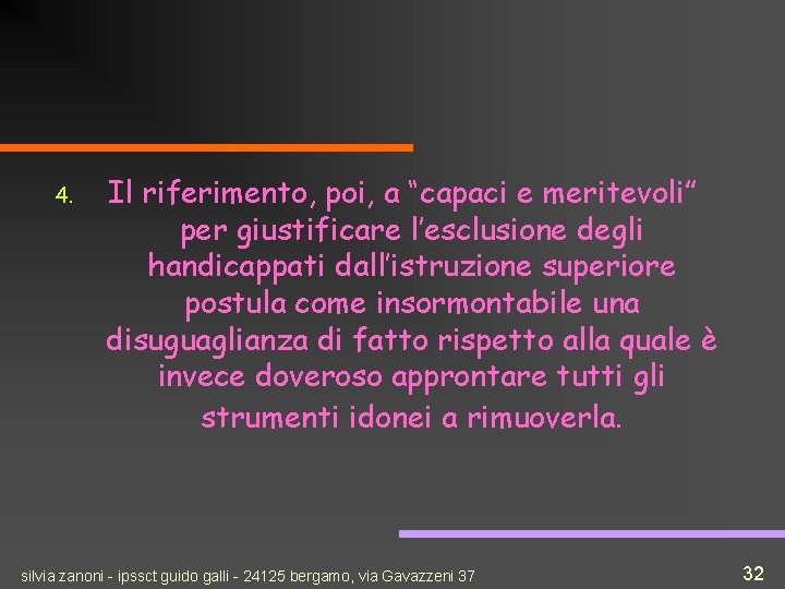 4. Il riferimento, poi, a “capaci e meritevoli” per giustificare l’esclusione degli handicappati dall’istruzione