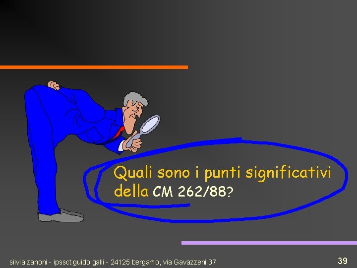 Quali sono i punti significativi della CM 262/88? silvia zanoni - ipssct guido galli