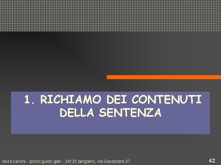 1. RICHIAMO DEI CONTENUTI DELLA SENTENZA silvia zanoni - ipssct guido galli - 24125